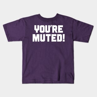 You're Muted! 3 Kids T-Shirt